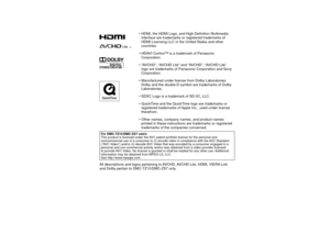 Page 178 • HDMI, the HDMI Logo, and High-Definition Multimedia Interface are trademarks or registered trademarks of 
HDMI Licensing LLC in the United States and other 
countries.
 • HDAVI Control™ is a trademark of Panasonic  Corporation.
 • “AVCHD”, “AVCHD Lite” and “AVCHD”, “AVCHD Lite”  logo are trademarks of Panasonic Corporation and Sony 
Corporation.
 • Manufactured under license from Dolby Laboratories.  Dolby and the double-D symbol are trademarks of Dolby 
Laboratories.
 • SDXC Logo is a trademark of...