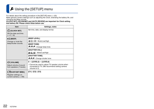 Page 2222   VQT2R48VQT2R48   23
  Using the [SETUP] menuFor details about the setting procedure in the [SETUP] menu (→20)
 [CLOCK SET]
Set the date and time. 
(→17, 19) Set time, date, and display format.
[BEEP]
Change or mute the 
beep/shutter sounds. [BEEP LEVEL]
// : Mute/Low/High
[BEEP TONE]
 // : Change beep tone.
[SHUTTER VOL.]
// : Mute/Low/High
[SHUTTER TONE]
// : Change shutter tone.
 
[VOLUME]
Adjust volume of sound 
from speakers (7 levels). 0 • • [LEVEL3] • • [LEVEL6]
 • Cannot be used to adjust TV...