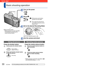 Page 3030   VQT2R48VQT2R48   31
 
Basic shooting operationPlease set the Clock before shooting (→17).
Holding the camera
 Mode dial
For the operating procedures for the DMC-TZ8/DMC-ZS5 ( →32)
Shutter button
Motion picture button  • Motion pictures can be recorded immediately by pressing the 
motion picture button.
Turn on the power
Set to  
 :  Still pictures and motion  pictures can be taken.
 :  The captured still pictures and motion pictures can be 
played back.
Set to the desired Recording Mode 
Set to the...