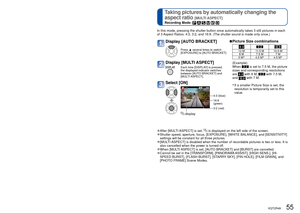 Page 5554   VQT2R48VQT2R48   55
 
Taking pictures by automatically changing the 
aspect ratio 
[MULTI ASPECT]
Recording Mode:      
Records 3 pictures in continuous succession while exposure is changed au\
tomatically. 
After exposure adjustment, the adjustment value is set as the standard.
First picture
0EV (Standard)Second picture
-1EV (Darker)Third picture
+1EV (Brighter)
Display [AUTO BRACKET]
Press ▲
 several times to switch 
[EXPOSURE] to [AUTO BRACKET]
Select a value
[0] (no compensation)
Value displayed...