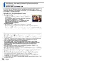 Page 7878   VQT2R48VQT2R48   79
 
Recording with the Face Recognition function 
[FACE RECOG.]
Recording Mode:       
To enable the Face Recognition function, register a face picture (→79), or set the 
automatic registration of face pictures ( →82) to [ON]. (The Face Recognition function is 
not enabled at the time of purchase.)
 
■How the Face Recognition function works 
During recording 
 • The camera recognises a registered face and adjusts focus 
and exposure 
 • When registered faces that have set names are...