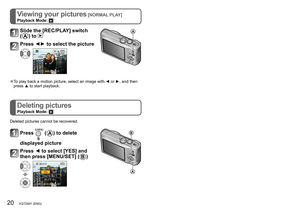 Page 2020   VQT2S91 (ENG) (ENG) VQT2S91   21
Viewing your pictures [NORMAL PLAY]
Playback Mode: 
Deleting pictures
Playback Mode: 
Reading the Operating Instructions  
(PDF format)
Slide the [REC/PLAY] switch  
(
A) to 
A
Press ◄► to select the picture 
 ●To play back a motion picture, select an image with ◄ or ►, and then 
press ▲ to start playback.
Deleted pictures cannot be recovered.
Press  (A ) to delete 
displayed picture
B
A
Press ◄ to select [YES] and 
then press [MENU/SET] (
B )
 • You have practised...