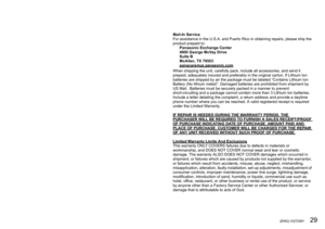 Page 2928   VQT2S91 (ENG) (ENG) VQT2S91   29
VQT1N09 (ENG)12
Mail-In Service
For assistance in the U.S.A. and Puerto Rico in obtaining repairs, please ship the 
product prepaid to:
Panasonic Exchange Center
4900 George McVay Drive
Suite B
McAllen, TX 78503
panacare
@us.panasonic.comWhen shipping the unit, carefully pack, include all accessories, and send it 
prepaid, adequately insured and preferably in the original carton. If Lithium Ion 
batteries are shipped by air the package must be labeled “Contains...