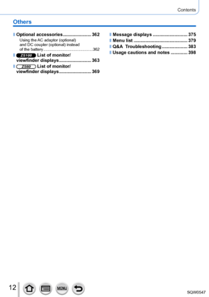 Page 1212
Others
 ■Optional accessories ......................362Using the AC adaptor (optional)  
and DC coupler (optional) instead  
of the battery
 .................

...........................362
 ■ZS100 List of monitor/ 
viewfinder displays ....... ..................363
 ■ZS60 List of monitor/ 
viewfinder displays ....... ..................369
 ■Message displays ........................... 375
 ■Menu list .......................................... 379
 ■Q&A  Troubleshooting ....... .............383...
