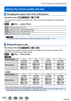 Page 139139
Picture Quality and coloring Settings
Setting the picture quality and size
Changing the aspect ratio of the still pictures
Recording mode: 
This allows you to select the aspect ratio of the pictures to suit print\
ing or the playback 
method.
 →  [Rec] → [Aspect Ratio]
[4:3]Aspect ratio of a 4:3 TV
[3:2] Aspect ratio of standard film cameras
[16:9] Aspect ratio of high-definition TV, etc.
[1:1] Aspect ratio of a square image
 ●ZS100If you use the HDMI output during recording, the setting is fixed to...