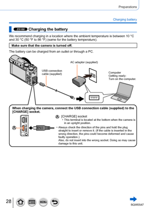 Page 2828
Preparations
Charging battery
ZS100 Charging the battery
We recommend charging in a location where the ambient temperature is betw\
een 10 °C 
and 30 °C (50 °F to 86 °F) (same for the battery temperature\
).
Make sure that the camera is turned off.
The battery can be charged from an outlet or through a PC.
USB connection 
cable (supplied)
AC adaptor (supplied)
Computer
Getting ready:
Turn on the computer.
When charging the camera, connect the USB connection cable (supplied) \
to the 
[CHARGE] socket....