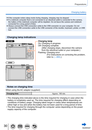 Page 3030
Preparations
Charging battery
 ●If the computer enters sleep mode during charging, charging may be stopp\
ed. ●If a notebook computer that is not connected to an electrical outlet is \
connected to the camera, 
the battery of the notebook computer will be depleted. Do not leave the \
camera and notebook 
connected for a long period of time.
 ●Always connect the USB connection cable to the USB connector on your com\
puter. Do not 
connect the USB connection cable to the USB connector of the monitor,...