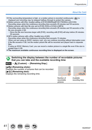 Page 4141
Preparations
About the Card
 ●If the surrounding temperature is high, or a motion picture is recorded \
continuously, [  ]  is 
displayed and recording may be stopped halfway through to protect the ca\
mera.
 ●Motion pictures with [Rec Quality] setting of [FHD/28M/60p]/[FHD/17M/60i] in [AVCHD]:  Recording stops when the continuous recording time exceeds 29 minutes an\
d 59 seconds.
 ●Motion pictures with their file size set to [FHD], [HD] or [VGA] in [MP4]: Recording stops when the continuous...