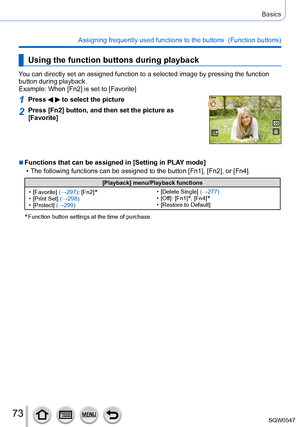 Page 7373
Basics
Assigning frequently used functions to the buttons  (Function buttons)\
Using the function buttons during playback
You can directly set an assigned function to a selected image by pressing\
 the function 
button during playback.
Example: When [Fn2] is set to [Favorite]
1Press   to select the picture
2Press [Fn2] button, and then set the picture as 
[Favorite]
 ■Functions that can be assigned in [Setting in PLAY mode]
 • The following functions can be assigned to the button [Fn1], [
Fn2], or...