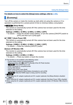 Page 8181
Basics
Using the [Setup] menu
For details on how to select the [Setup] menu settings, refer to (→65).
[Economy]
Turn off the camera or make the monitor go dark while not using the camera or i\
f no 
operation is performed for a preset period of time to minimize battery c\
onsumption.
 ■ZS100 [Sleep Mode]
The camera is automatically turned off if the camera has not been used for the time 
selected on the setting.
Settings: [10MIN.] / [5 MIN.] / [2 MIN.] / [1 MIN.] / [OFF]
 • To restore →  Press the...