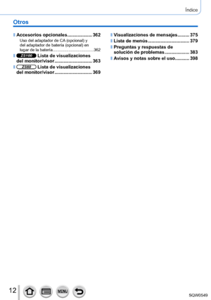 Page 1212
Otros
 ■Accesorios opcionales ...................362Uso del adaptador de CA (opcional) y   
del adaptador de batería (opcional) en   
lugar de la batería
 .................................... 362
 ■ZS100 Lista de visualizaciones  
del monitor/visor ....... ...................... 363
 ■ZS60 Lista de visualizaciones  
del monitor/visor ....... ...................... 369
 ■Visualizaciones de mensajes .........375
 ■Lista de menús ................................ 379
 ■Preguntas y respuestas de  
solución...