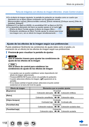 Page 11811 8
Modo de grabación
Toma de imágenes con efectos de imagen diferentes  (modo Control creativo) 
 ●En el efecto de imagen siguiente, la pantalla de grabación se visuali\
za como un cuadro que 
desciende con un ligero retraso comparado con la grabación normal.
[Monocromático rugoso], [Monocromático sedoso], [Efecto miniatura], [Enfoque suave], [Filtro de 
estrellas], [Soleado]
 ●[Balance b.] se fijará en [AWB ] y la sensibilidad ISO se fijará en [AUTO]. ●Los siguientes elementos del menú se pueden...