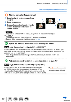 Page 171171
Ajuste del enfoque y del brillo (exposición)
Toma de imágenes con enfoque manual
Técnica para el enfoque manual
1Gire el anillo de control para enfocar 
el sujeto
12
3
2
Gírelo un poco más
3Enfoque finamente el sujeto rotando 
el anillo de control lentamente en 
sentido inverso
 ●ZS100Después de cancelar [Modo hiber.], asegúrese de reajustar el enfoque. ●ZS60Después de cancelar [Apagado auto.], reajuste el enfoque. ●Cuando debe grabarse un sujeto próximo (→166)
Ajuste del método de visualización de...