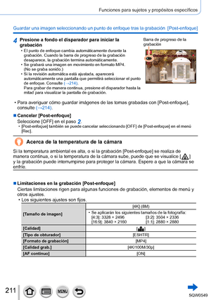 Page 2112 11
Funciones para sujetos y propósitos específicos
Guardar una imagen seleccionando un punto de enfoque tras la grabación  [Post-enfoque]
4Presione a fondo el disparador para iniciar la 
grabación
 • El punto de enfoque cambia automáticamente durante la grabación. Cuando la barra de progreso de la grabación 
desaparece, la grabación termina automáticamente.
 • Se grabará una imagen en movimiento en formato MP4.  (No se graba sonido.)
 • Si la revisión automática está ajustada, aparecerá automáticamente...