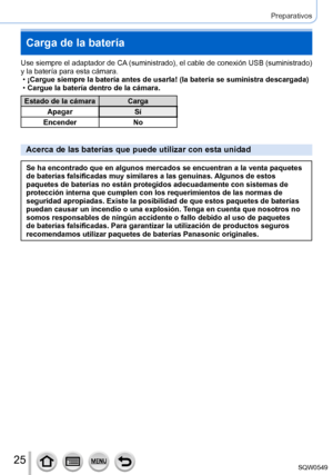 Page 2525
Preparativos
Carga de la batería
Use siempre el adaptador de CA (suministrado), el cable de conexión USB (suministrado) 
y la batería para esta cámara.
 •¡Cargue siempre la batería antes de usarla! (la batería se sum\
inistra descargada) •Cargue la batería dentro de la cámara.
Estado de la cámara Carga
Apagar Sí
Encender No
Acerca de las baterías que puede utilizar con esta unidad
Se ha encontrado que en algunos mercados se encuentran a la venta paquet\
es 
de baterías falsificadas muy similares a las...