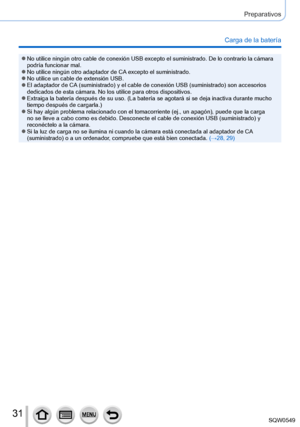 Page 3131
Preparativos
Carga de la batería
 ●No utilice ningún otro cable de conexión USB excepto el suministra\
do. De lo contrario la cámara 
podría funcionar mal.
 ●No utilice ningún otro adaptador de CA excepto el suministrado. ●No utilice un cable de extensión USB. ●El adaptador de CA (suministrado) y el cable de conexión USB (suministrado) son accesorios 
dedicados de esta cámara. No los utilice para otros dispositivos.
 ●Extraiga la batería después de su uso. (La batería se agotará\
 si se deja inactiva...