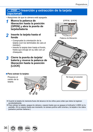 Page 3636
Preparativos
ZS60 Inserción y extracción de la tarjeta 
(opcional)
 • Asegúrese de que la cámara está apagada.
1Mueva la palanca de 
liberación hasta la posición 
[OPEN] y abra la puerta de 
tarjeta/batería
2Inserte la tarjeta hasta el 
fondo
 • Compruebe la orientación de la 
tarjeta (con los terminales de cara al 
monitor).
 • Inserte la tarjeta bien hasta el fondo, hasta que encaje en su sitio con un 
chasquido.
3Cierre la puerta de tarjeta/
batería y mueva la palanca de 
liberación hasta la...