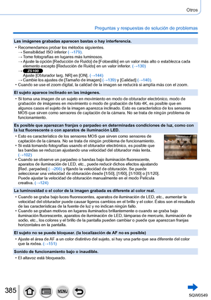 Page 385385
Otros
Preguntas y respuestas de solución de problemas
Las imágenes grabadas aparecen bastas o hay interferencia.
 • Recomendamos probar los métodos siguientes. →Sensibilidad ISO inferior  (→179

).
 →Tome fotografías en lugares más luminosos. →Ajuste la opción [Reducción de Ruido] de [Fotoestilo] en un valor más alto o establezca cada 
elemento excepto [

Reducción de Ruido] en un valor inferior. (→130)
 →ZS100Ajuste [Obturador larg. NR] en [ON].  (→144) →Cambie los ajustes de [Tamaño de imagen
]...