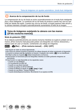 Page 9191
Modo de grabación
Toma de imágenes con ajustes automáticos  (modo Auto inteligente) 
Acerca de la compensación de luz de fondo
La compensación de luz de fondo se activa automáticamente en el mo\
do Auto inteligente 
plus y Auto inteligente. La condición de luz de fondo se produce cuando hay \
una luz que 
brilla por detrás del sujeto. Cuando hay una luz de fondo, el sujeto \
aparece más oscuro y 
la cámara intentará corregirlo automáticamente aumentando el br\
illo de la imagen.
Toma de imágenes...