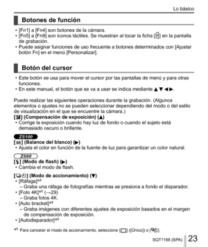 Page 2323SQT1168 (SPA)
Lo básico
    
Botones de función
  • [Fn1] a [Fn4] son botones de la cámara.
  • 