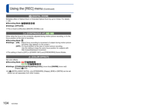 Page 104104   VQT2R20VQT2R20   105
For [REC] menu setting procedures (→20)Using the [REC] menu (Continued)
  [PICT.ADJ.]
The elements that determine picture quality are set for each item and th\
e pictures you 
record are adjusted to your preferred picture quality. 
 
■Recording Mode:    
 
■Settings:
Settings content Settings and effect  –+
[CONTRAST] The difference in 
brightness and 
darkness in pictures  Smaller
Greater
[SHARPNESS] Outlines in pictures  Soft Sharp 
[SATURATION] Change of color 
saturation...