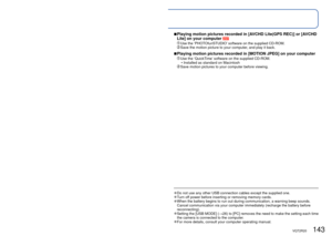 Page 143142   VQT2R20VQT2R20   143
Using with your PC (Continued)
∗ New folders are created in the following cases:
 • When pictures are taken to folders containing files numbered 999.
 • When using cards already containing the same folder number (including p\
ictures taken with other cameras, etc.).
 • When recording after performing [NO.RESET] ( →25).
 • File may not be able to be played back on camera after changing file nam\
e.
 • If mode dial is set to 
, built-in memory data (including clipboard pictures)...