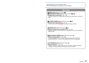 Page 2120   VQT2R20VQT2R20   21
Settings display may vary according to items.
Menu items displayed vary according to mode dial setting.  Setting the menu
Menu type
 
■To restore default settings
[RESET] ( →26)
Bring up the menu
Each item’s 
background 
color changes 
when it is 
selected 
Select the [SETUP] menu
 Highlight   Select  and return 
to menu items
Background  color 
changes 
Select the item
Page(Zoom lever can 
be used to switch 
to next screen.)
Item
Select the setting
Settings
Selected 
setting...