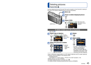 Page 4544   VQT2R20VQT2R20   45
 
Viewing your pictures [NORMAL PLAY]
Playback Mode: 
 
Deleting pictures
Playback Mode: 
When a card is in the camera, pictures are played back from the card, an\
d without a card, 
pictures are played back from the built-in memory.
(Clipboard pictures can only be played back in [CLIPBOARD] Mode (→110).)
Select type of deletion
 • To use 
[DELETE 
ALL] → go to 
step 
Select the pictures to delete 
(Repeat) • To release→  Press  [DISPLAY] 
again
 Picture selected
Pictures deleted...