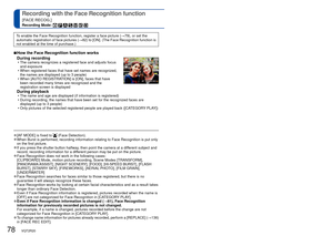 Page 7878   VQT2R20VQT2R20   79
 
Recording with the Face Recognition function 
[FACE RECOG.]
Recording Mode:       
To enable the Face Recognition function, register a face picture (→79), or set the 
automatic registration of face pictures ( →82) to [ON]. (The Face Recognition function is 
not enabled at the time of purchase.)
 
■How the Face Recognition function works 
During recording 
 • The camera recognizes a registered face and adjusts focus 
and exposure 
 • When registered faces that have set names are...