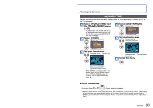 Page 9392   VQT2R20VQT2R20   93
Useful features for travel [TRAVEL MODE] (Continued)
Recording Mode: ∗       ∗       ∗
 Recording only. (Cannot set.)
 [LOCATION]
Record your destination. 
Once the [TRAVEL SETUP] is set, you 
can set the destination. 
Select [LOCATION] in step 
 on the previous page
Select [SET] 
Enter your destination
 • Entering text (→113)
Close the menu
 Once the [TRAVEL DATE] is set, you can 
set the destination. 
Select [LOCATION] from 
the [TRAVEL MODE] menu 
(→20)
Select [SET] 
Enter...