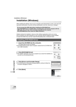 Page 11811 8LSQT1011
Installation (Windows)
With a computer
Installation (Windows)
When installing the software, log on to your computer as the Administrator or with a user name with 
equivalent authorization. (If you do not have authorization to do this, consult your manager.)
≥Before starting the installation, close any other software applications which are running.
≥Do not perform any other operations on your computer while the software is being installed.
≥Install DVD-RAM Driver and then install...