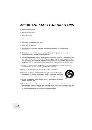 Page 44LSQT1011
IMPORTANT SAFETY INSTRUCTIONS
1) Read these instructions.
2) Keep these instructions.
3) Heed all warnings.
4) Follow all instructions.
5) Do not use this apparatus near water.
6) Clean only with dry cloth.
7) Do not block any ventilation openings. Install in accordance with the manufacturer’s 
instructions.
8) Do not install near any heat sources such as radiators, heat registers, stoves, or other 
apparatus (including amplifiers) that produce heat.
9) Do not defeat the safety purpose of the...