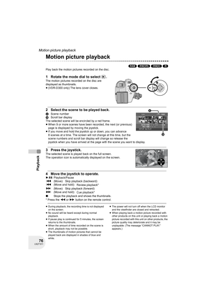 Page 7676LSQT1011
Playback
Motion picture playback
Playback
Motion picture playback
(RAM) (-RW‹VR›) (-RW‹V›) (-R)
Play back the motion pictures recorded on the disc.
1 Rotate the mode dial to select  .
The motion pictures recorded on the disc are 
displayed as thumbnails.
≥(VDR-D300 only) The lens cover closes.
2 Select the scene to be played back.
AScene number
BScroll bar display
The selected scene will be encircled by a red frame.
≥When 9 or more scenes have been recorded, the next (or previous) 
page is...