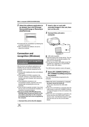 Page 102102LSQT1145
With a computer (VDR-D310/VDR-D230)
2Select the software application to 
be deleted, then click [Change/
Remove] ([Change or Remove] or 
[Add/Remove]).
≥Proceed with the uninstallation by following the 
on-screen instructions.
≥After uninstalling the software, be sure to 
reboot the computer.
Connection and 
recognition (Windows)
After the driver and software applications are 
installed, the unit must be connected to the 
computer and be correctly recognized by the 
computer.
≥Connect after...