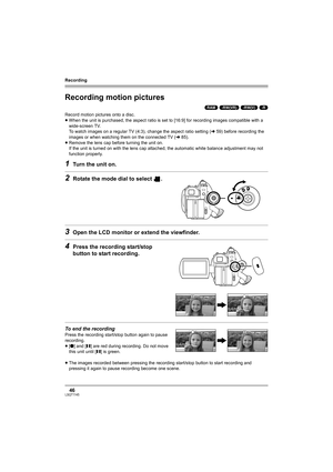 Page 46Recording
46LSQT1145
Recording motion pictures
(RAM) (-RW‹VR›) (-RW‹V›) (-R)
Record motion pictures onto a disc.
≥When the unit is purchased, the aspect ratio is set to [16:9] for recording images compatible with a 
wide-screen TV.
To watch images on a regular TV (4:3), change the aspect ratio setting (l59) before recording the 
images or when watching them on the connected TV (l85).
≥Remove the lens cap before turning the unit on.
If the unit is turned on with the lens cap attached, the automatic white...