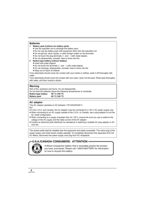 Page 66LSQT1145
Batteries
1 Battery pack (Lithium ion battery pack)
≥Use the specified unit to recharge the battery pack.
≥Do not use the battery pack with equipment other than the specified unit.
≥Do not get dirt, sand, liquids, or other foreign matter on the terminals.
≥Do not touch the plug terminals (i and j) with metal objects.
≥Do not disassemble, remodel, heat or throw into fire.
2 Button-type battery (Lithium battery)
≥Insert with poles aligned.
≥Do not touch the terminals (i and j) with metal...