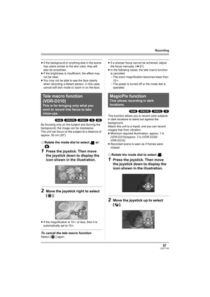 Page 5757LSQT1145
Recording
≥If the background or anything else in the scene 
has colors similar to the skin color, they will 
also be smoothed.
≥If the brightness is insufficient, the effect may 
not be clear.
≥You may not be able to see the face clearly 
when recording a distant person. In this case, 
cancel soft skin mode or zoom in on the face.
(RAM) (-RW‹VR›) (-RW‹V›) (-R) (SD)
By focusing only on the subject and blurring the 
background, the image can be impressive.
The unit can focus on the subject at a...