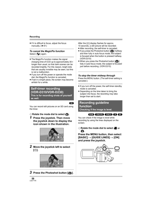 Page 5858LSQT1145
Recording
≥If it is difficult to focus, adjust the focus 
manually. (l61)
To cancel the MagicPix function
Select [ ] again.
≥The MagicPix function makes the signal 
charging time of CCD up to approximately 30k 
longer than usual, so that dark scenes can be 
recorded brightly. For this reason, bright dots 
that are usually invisible may be seen, but this 
is not a malfunction.
≥If you turn off the power or operate the mode 
dial, the MagicPix function is canceled.
≥If set in a bright place, the...