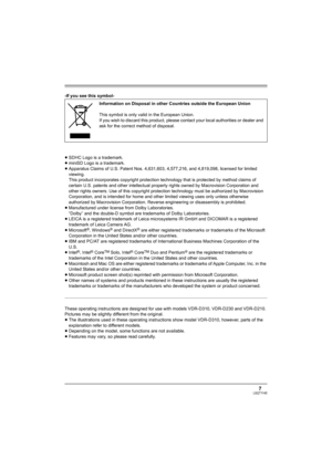 Page 77LSQT1145
-If you see this symbol-
≥SDHC Logo is a trademark.
≥miniSD Logo is a trademark.
≥Apparatus Claims of U.S. Patent Nos. 4,631,603, 4,577,216, and 4,819,098, licensed for limited 
viewing.
This product incorporates copyright protection technology that is protected by method claims of 
certain U.S. patents and other intellectual property rights owned by Macrovision Corporation and 
other rights owners. Use of this copyright protection technology must be authorized by Macrovision 
Corporation, and...