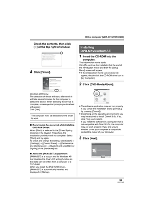 Page 9999LSQT1145
With a computer (VDR-D310/VDR-D230)
Check the contents, then click 
[k] at the top right of window.
8Click [Finish].
Windows 2000 only:
The detection of device will start, after which it 
will take several minutes for the computer to 
detect the device. When detecting the device is 
complete, a message that prompts you to reboot 
will appear:
Click [Yes].
∫If any trouble has occurred while installing 
DVD-RAM Driver:
When [Block] is selected in the [Driver Signing 
Options] in the [System...