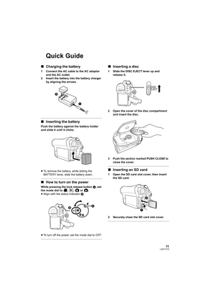 Page 1111LSQT1319
Quick Guide
∫Charging the battery
1 Connect the AC cable to the AC adaptor 
and the AC outlet.
2 Insert the battery into the battery charger 
by aligning the arrows.
∫Inserting the battery
Push the battery against the battery holder 
and slide it until it clicks.
≥To remove the battery, while sliding the 
BATTERY lever, slide the battery down.
∫How to turn on the power
While pressing the lock release button A, set 
the mode dial to  ,  ,   or  .
≥Align with the status indicator B.
≥To turn off...