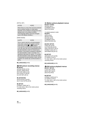 Page 3232LSQT1319
[INITIAL SET]
[DEMO MODE]
∫[LANGUAGE] (l31)
Still picture recording menus
∫[BASIC]
[SCENE MODE] (l50)
[GUIDE LINES] (l48)
[PICTURE SIZE] (l40)
[PICT.QUALITY] (l40)
[CLOCK SET] (l33)
∫[ADVANCED]
[SHTR EFFECT] (l40)
[AUTO SLW SHTR] (l48)
∫[SETUP]
[FORMAT CARD] (l71)
For other items, refer to the motion picture 
recording menus.
∫[LANGUAGE] (l31)
Motion picture playback menus
∫[EDIT SCENE]
[DIVIDE] (l61)
[COMBINE] (l62)
[DELETE] (l59)
(In playlist playback mode)
∫[EDIT]
[ADD] (l64)
[MOVE] (l65)...