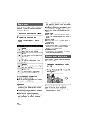 Page 5050LSQT1319
When you record images in different situations, 
this mode automatically sets optimum shutter 
speeds and apertures.
1Select the manual mode. (l49)
2Select the menu. (l30)
To cancel the scene mode function
Set [SCENE MODE] to [OFF].
≥You can also cancel the scene mode function 
by pressing the AUTO button.
Sports mode
≥For slow-motion playback or playback pause of 
recorded pictures, this mode helps diminish 
camera shake.
≥During normal playback, the image movement 
may not look smooth....