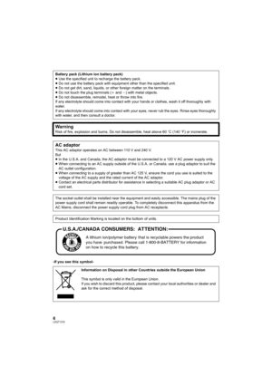 Page 66LSQT1319
-If you see this symbol-Battery pack (Lithium ion battery pack)
≥Use the specified unit to recharge the battery pack.
≥Do not use the battery pack with equipment other than the specified unit.
≥Do not get dirt, sand, liquids, or other foreign matter on the terminals.
≥Do not touch the plug terminals (i and j) with metal objects.
≥Do not disassemble, remodel, heat or throw into fire.
If any electrolyte should come into contact with your hands or clothes, wash it off thoroughly with 
water.
If...