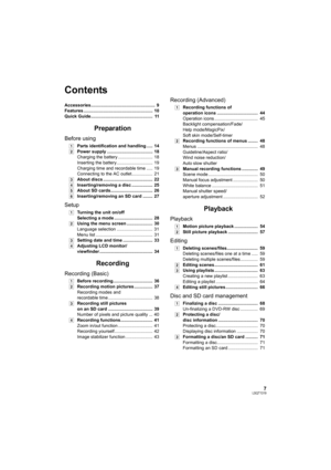 Page 77LSQT1319
Accessories....................................................  9
Features ........................................................  10
Quick Guide..................................................  11
Preparation
Before using
[1]Parts identification and handling .....  14
[2]Power supply .....................................  18
Charging the battery ............................  18
Inserting the battery .............................  19
Charging time and recordable time .....  19
Connecting...