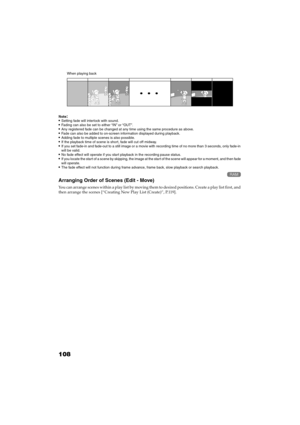 Page 108108
QR34662
Note:Setting fade will interlock with sound.Fading can also be set to either “IN” or “OUT”.Any registered fade can be changed at any time using the same procedure as above.Fade can also be added to on-screen information displayed during playback.Adding fade to multiple scenes is also possible.If the playback time of scene is short, fade will cut off midway.If you set fade-in and fade-out to a still image or a movie with recording time of no more than 3 seconds, only fade-in 
will be...