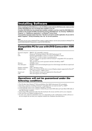 Page 134134
QR34662
Installing Software
Before installing the DVD-RAM driver on the CD-ROM provided with this DVD Palmcorder, make sure that 
another DVD-RAM driver has not already been installed in your PC.
If another DVD-RAM driver has already been installed, uninstall it, and then install the DVD-RAM driver 
bundled on the provided CD-ROM. Uninstall the previous DVD-RAM driver  by choosing “Add/Remove 
Programs” or “Add/Remove Applications” on Windows
® Control Panel.
If any question messages appear that mean...