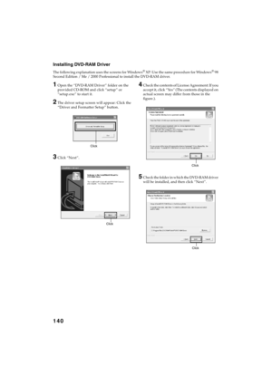 Page 140140
QR34662
Installing DVD-RAM Driver
The following explanation uses the screens for Windows® XP: Use the same procedure for Windows® 98 
Second Edition / Me / 2000 Professional to install the DVD-RAM driver.
1Open the “DVD-RAM Driver” folder on the 
provided CD-ROM and click “setup” or 
“setup.exe” to start it.
2The driver setup screen will appear: Click the 
“Driver and Formatter Setup” button.
3Click “Next”.
4Check the contents of License Agreement: If you 
accept it, click “Yes” (The contents...