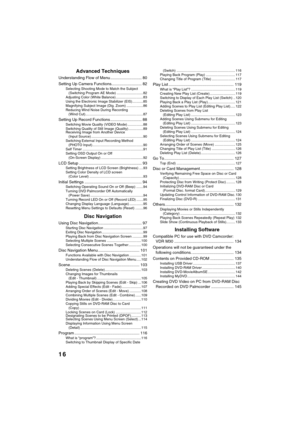 Page 1616
QR34642
Advanced Techniques
Understanding Flow of Menu ............................ 80
Setting Up Camera Functions........................... 82
Selecting Shooting Mode to Match the Subject 
(Switching Program AE Mode) ...........................82
Adjusting Color (White Balance)............................83
Using the Electronic Image Stabilizer (EIS)...........85
Magnifying Subject Image (Dig. Zoom) .................86
Reducing Wind Noise During Recording 
(Wind...