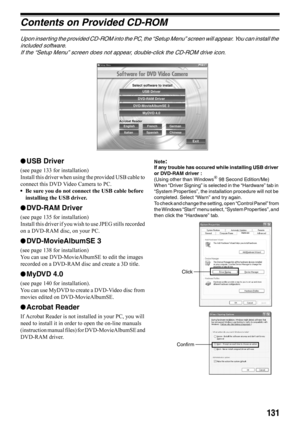 Page 131131
Contents on Provided CD-ROM
Upon inserting the provided CD-ROM into the PC, the “Setup Menu” screen will appear. You can install the 
included software.
If the “Setup Menu” screen does not appear, double-click the CD-ROM drive icon.
lUSB Driver 
(see page 133 for installation)
Install this driver when using the provided USB cable to 
connect this DVD Video Camera to PC.
•Be sure you do not connect the USB cable before 
installing the USB driver.
lDVD-RAM Driver
(see page 135 for installation)
Install...